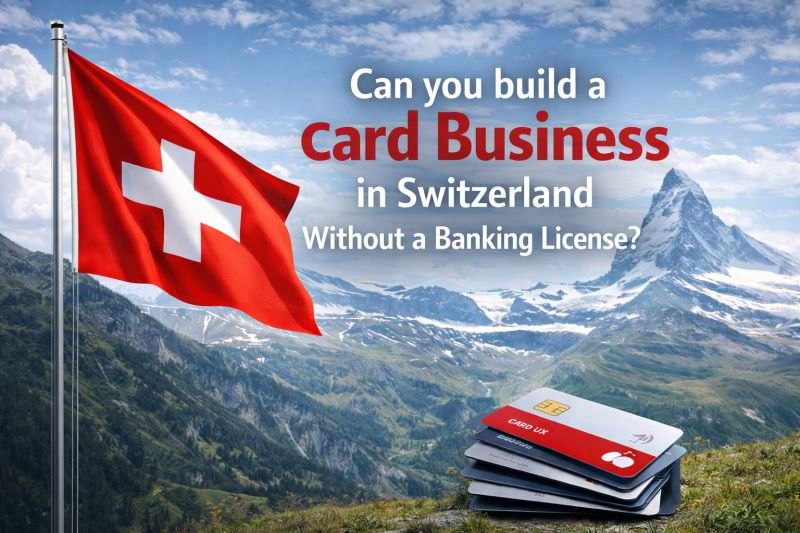 Can you build a card business in Switzerland without a banking license?